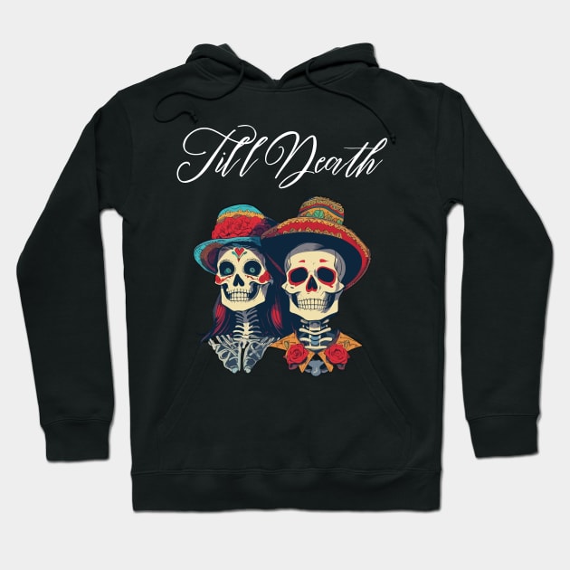 Till Death Day of the Dead Sugar Skull Men Women Cute Hoodie by AimArtStudio